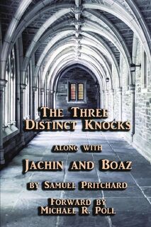 The Three Distinct Knocks along with Jachin and Boaz - Samuel Pritchard (ISBN 9781088265154)