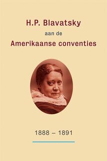 H.P. Blavatsky aan de Amerikaanse conventies: 1888-1891 - H.P. Blavatsky, Kirby Van Mater (ISBN 9789491433108)