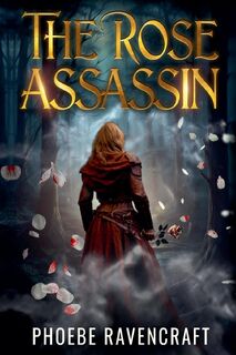 The Rose Assassin - Phoebe Ravencraft (ISBN 9798990556324)