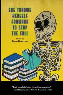 She Throws Herself Forward to Stop the Fall - Dave Newman (ISBN 9798990230958)
