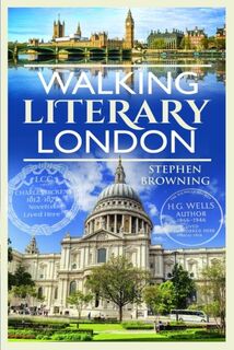 Walking Literary London - Stephen Browning (ISBN 9781399096874)