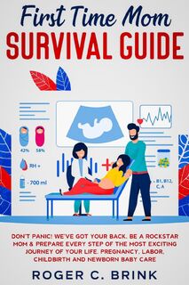 First Time Mom Survival Guide - Roger C Brink (ISBN 9781648661570)