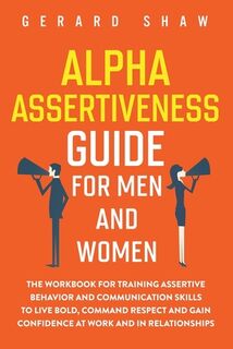Alpha Assertiveness Guide for Men and Women - Gerard Shaw (ISBN 9781647800451)