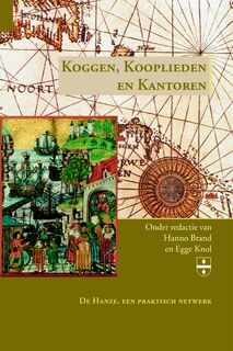 Koggen, Kooplieden en Kantoren - Hanno Brand, Carsten Jahnke, Dick E.H. de Boer, Stuart Jenks (ISBN 9789087041656)