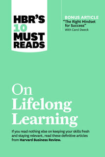 HBR's 10 Must Reads on Lifelong Learning (with bonus article "The Right Mindset for Success" with Carol Dweck) - Harvard Business Review, Carol Dweck, Marcus Buckingham, Francesca Gino (ISBN 9781647820770)