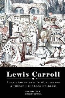 Alice's Adventures in Wonderland & Through the Looking Glass: Illustrated - John Tenniel (ISBN 9781514380291)
