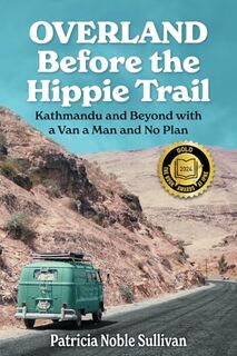 Overland Before the Hippie Trail - Patricia Noble Sullivan (ISBN 9798985751901)