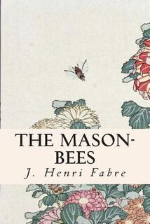 The Mason-Bees - Alexander Teixeira De Mattos (ISBN 9781508916611)