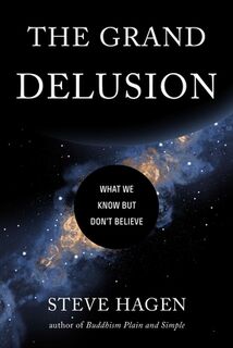 The Grand Delusion - Steve Hagen (ISBN 9781614296782)