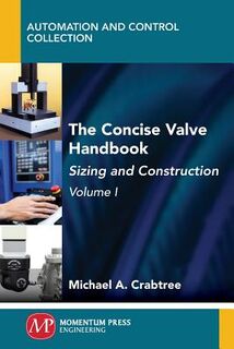 The Concise Valve Handbook, Volume I - Michael A. Crabtree (ISBN 9781947083660)