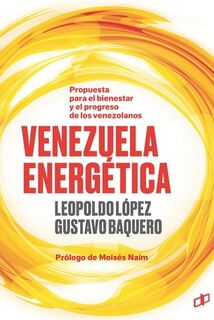 Venezuela Energética: Propuesta para el bienestar y progreso de los venezolanos - Gustavo Baquero (ISBN 9789804250163)