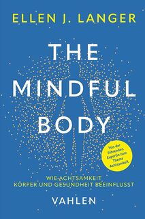 The Mindful Body - Ellen J. Langer (ISBN 9783800672448)