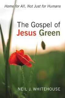 The Gospel of Jesus Green - Neil J. Whitehouse (ISBN 9798385200245)
