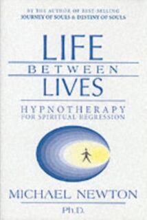 Life Between Lives - Michael Newton (ISBN 9780738704654)