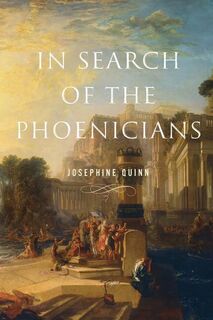 In Search of the Phoenicians - Josephine Quinn (ISBN 9780691195964)