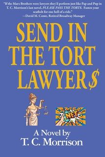 Send In The Tort Lawyer$-A Legal Farce - T. C. Morrison (ISBN 9781596879904)