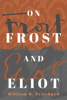On Frost and Eliot - William H. Pritchard (ISBN 9781589882027)