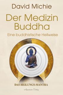 Der Medizin-Buddha - Eine buddhistische Heilweise - David Michie (ISBN 9783894279387)