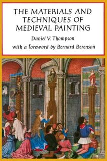The Materials and Techniques of Medieval Painting - Daniel V. Thompson (ISBN 9780486203270)