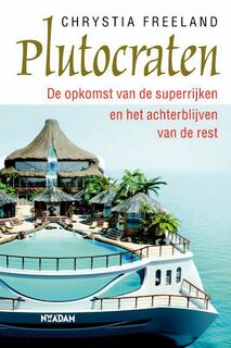 Freeland/ Plutocraten. De opkomst van de superrijken en het achterblijven van de rest - Chrystia Freeland (ISBN 9789046813744)