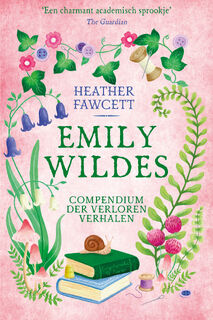 Emily Wildes compendium der verloren verhalen - Heather Fawcett (ISBN 9789020556629)