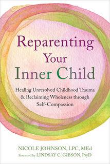 Reparenting Your Inner Child - Lindsay C. Gibson, Nicole Johnson (ISBN 9781648485091)