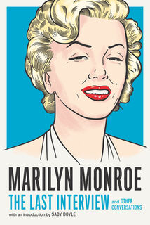 Marilyn Monroe: The Last Interview - Marilyn Monroe (ISBN 9781612198774)