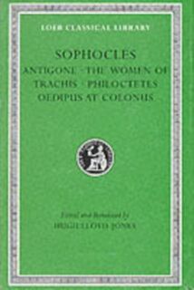 Antigone. Women of Trachis. Philoctetes. Oedipus at Colonus - Sophocles (ISBN 9780674995581)