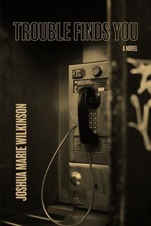 Trouble Finds You - Joshua Marie Wilkinson (ISBN 9781737803683)
