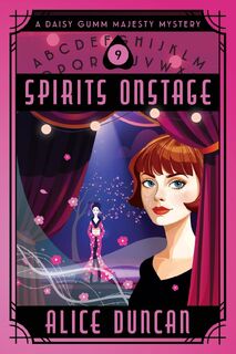 Spirits Onstage (A Daisy Gumm Majesty Mystery, Book 9) - Alice Duncan (ISBN 9781644570630)