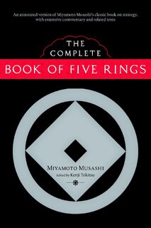 The Complete Book of Five Rings - Miyamoto Musashi (ISBN 9781590307977)