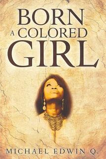 Born A Colored Girl - Michael Edwin Q (ISBN 9781597554787)