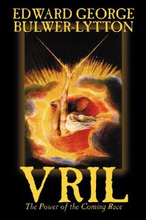 Vril, the Power of the Coming Race by Edward Bulwer-Lytton, Science Fiction - Edward George Bulwer-Lytton, Edward Bulwer Lytton Lytton (ISBN 9781592248865)