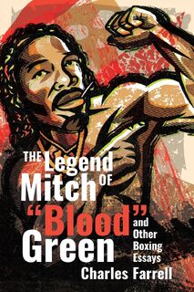 The Legend of Mitch "Blood" Green and Other Boxing Essays - Charles Farrell (ISBN 9781949590814)