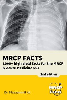 MRCP Facts: 1000+ high yield facts for the MRCP & Acute Medicine SCE exams - Muzzammil Ali (ISBN 9798883536426)