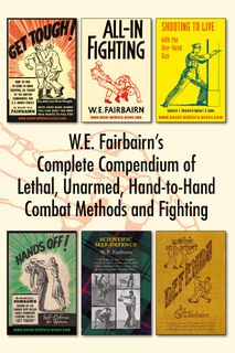 W.E. Fairbairn's Complete Compendium of Lethal, Unarmed, Hand-to-Hand Combat Methods and Fighting - W E Fairbairn (ISBN 9781783317042)