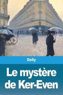Le mystere de Ker-Even - Delly (ISBN 9783967875751)