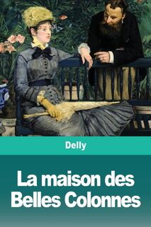 La maison des Belles Colonnes - Delly (ISBN 9783967875812)