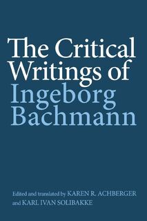 The Critical Writings of Ingeborg Bachmann - Ingeborg Bachmann (ISBN 9781640142121)