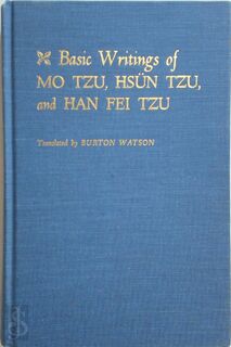 Basic Writings of Mo Tzu, Hsun Tzu, and Han Fei Tzu - (ISBN 9780231025157)