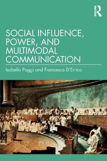Social Influence, Power, and Multimodal Communication - Isabella Poggi, Francesca D'Errico (ISBN 9780367465278)