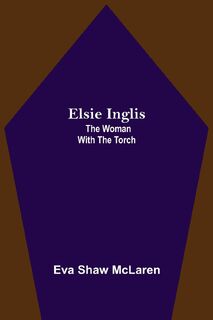 Elsie Inglis - Eva Shaw McLaren (ISBN 9789354751998)