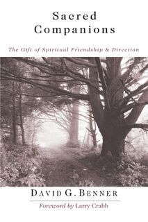 Sacred Companions – The Gift of Spiritual Friendship Direction - David G. Benner, Larry Crabb (ISBN 9780830832705)