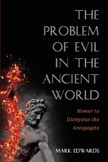 The Problem of Evil in the Ancient World - Mark Edwards (ISBN 9781725271630)