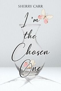 I'm the Chosen One - Sherry Carr (ISBN 9798893450484)