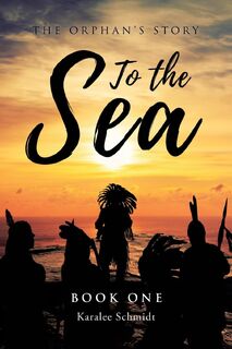 To the Sea - Karalee Schmidt (ISBN 9798891128170)