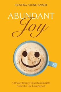 Abundant Joy - Kristina Stone Kaiser (ISBN 9781965646038)