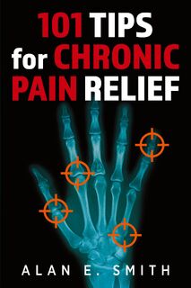 101 Tips for Chronic Pain Relief - Alan E. Smith (ISBN 9781615998517)