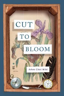 Cut to Bloom - Arhm Choi Wild (ISBN 9781949342215)