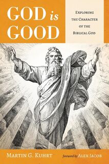 God Is Good - Martin G Kuhrt (ISBN 9781725263949)